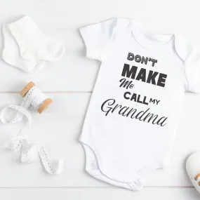 Dont Make Me Call My Grandma - Baby Bodysuit