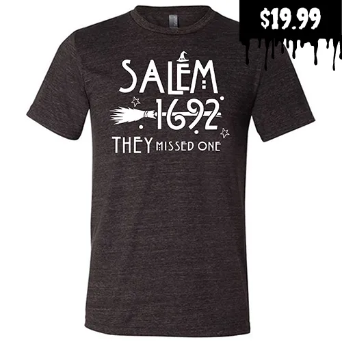 Salem 1692 they Missed One Shirt Unisex