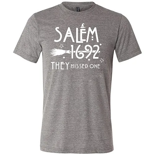 Salem 1692 they Missed One Shirt Unisex