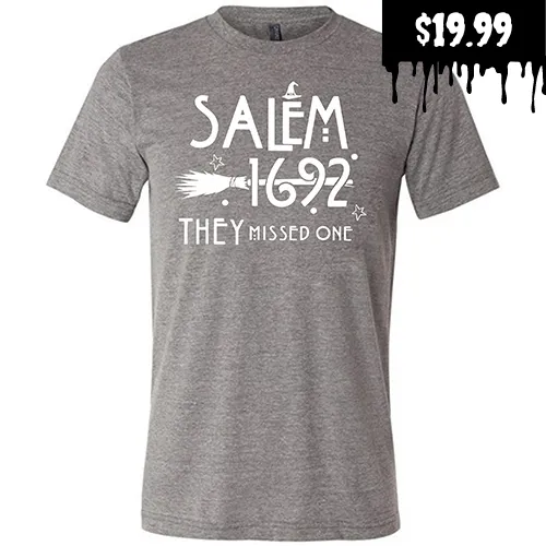 Salem 1692 they Missed One Shirt Unisex