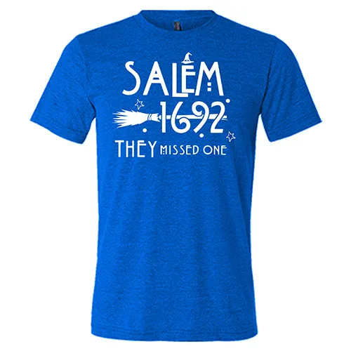 Salem 1692 they Missed One Shirt Unisex