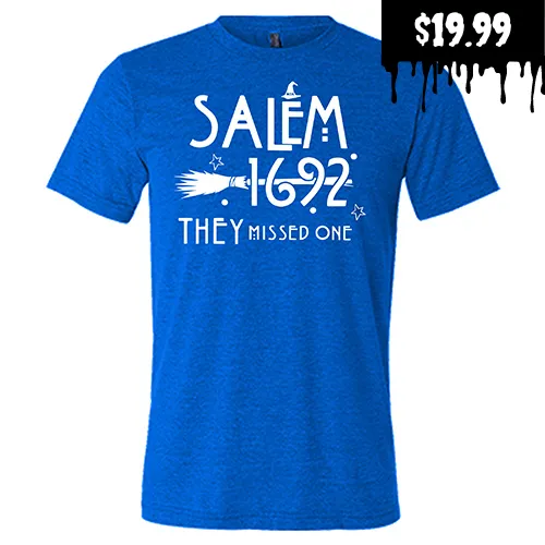 Salem 1692 they Missed One Shirt Unisex